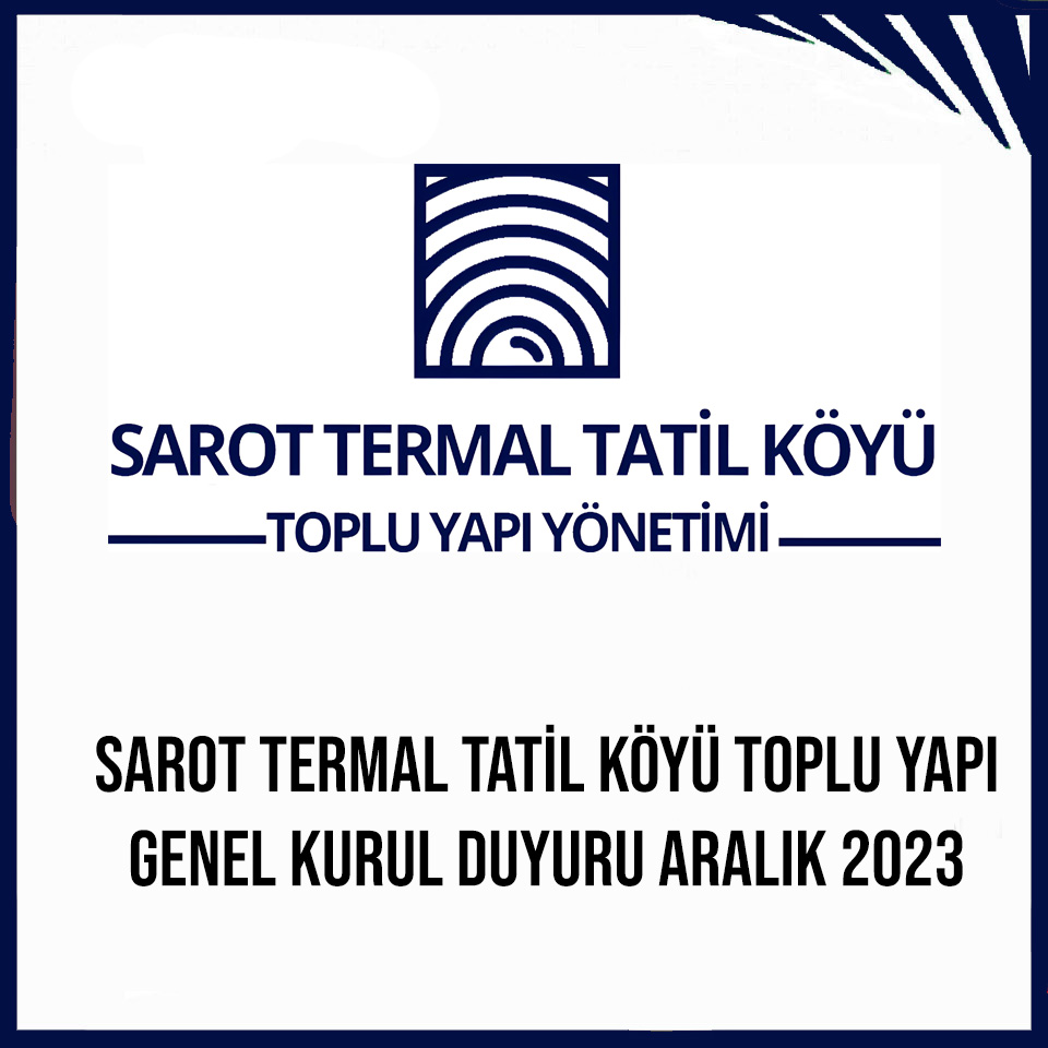 SAROT TERMAL TATİL KÖYÜ TOPLU YAPI GENEL KURUL DUYURU ARALIK 2023