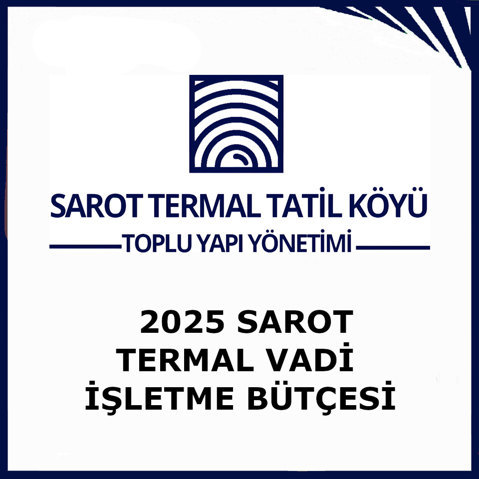 SAROT TERMAL TATİL KÖYÜ TOPLU YAPI 2025 VADİ İŞLETME BÜTÇESİ